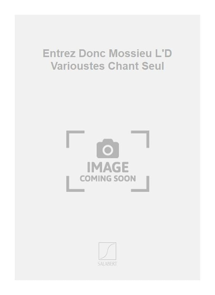 Entrez Donc Mossieu L'D Varioustes Chant Seul
